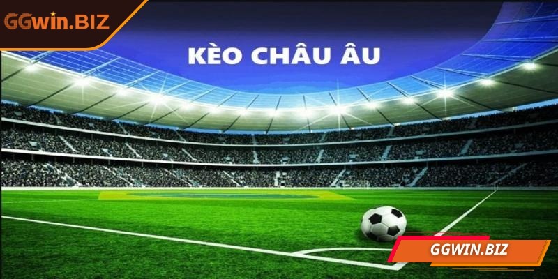 Kèo châu Âu có quy luật chơi đơn giản, dễ trúng